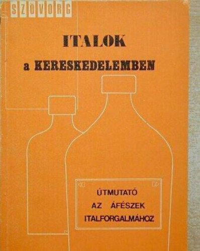 Makai Lajos dr.: Italok a kereskedelemben Útmutató az ÁFÉSZ-ek italforgalmazásához antikvár
