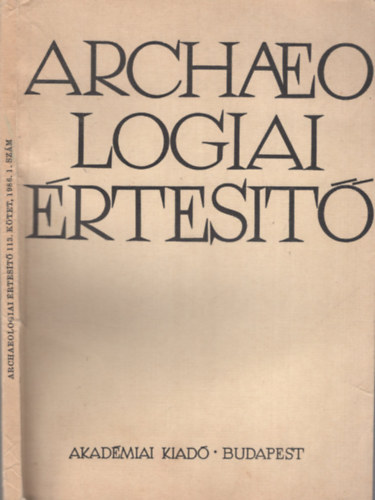 Fülep Ferenc (szerk.): Archeologiai Értesitő 1986. 1. szám – 113. kötet / Vol 113. antikvár
