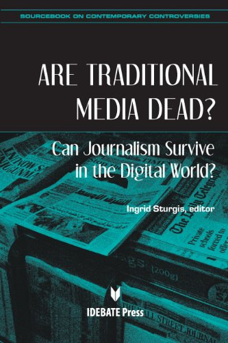 Ingrid Sturgis: Are Traditional Media Dead? Can Journalism Survive in the Digital World? (Sourcebook on Contemporary Controversies)(Idebate Press) antikvár
