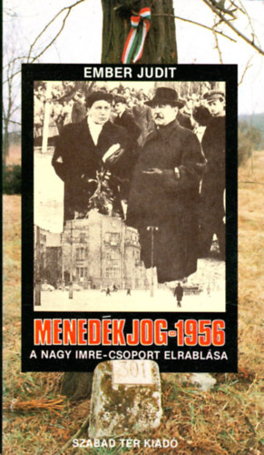 Ember Judit: Menedékjog - 1956 A Nagy Imre-csoport elrablása antikvár