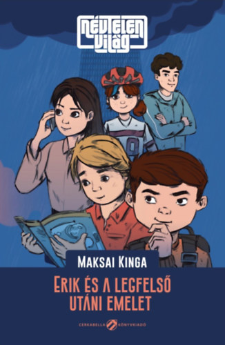 Maksai Kinga: Névtelen világ - Erik és a legfelső utáni emelet antikvár