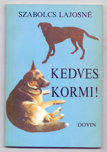 Szabolcs Lajosné: Kedves Kormi! - Kutyaperspektíva, avagy hogyan látjuk mi a világot? antikvár