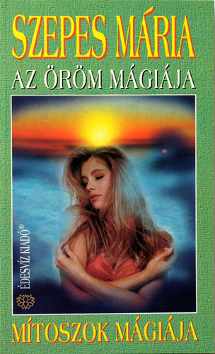 Szepes Mária: Az öröm mágiája – Mitoszok mágiája antikvár
