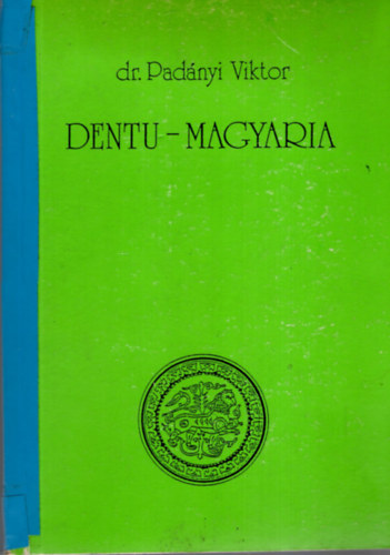 Dr. Padányi Viktor: Dentu-Magyaria antikvár