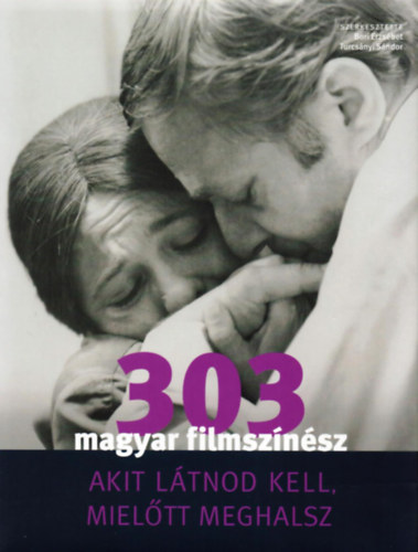 303 magyar filmszínész akit látnod kell, mielőtt meghalsz könyv