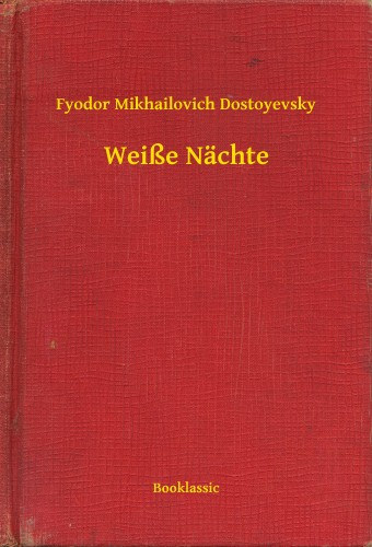 Fjodor Mihajlovics Dosztojevszkij: Weiße Nächte e-Könyv