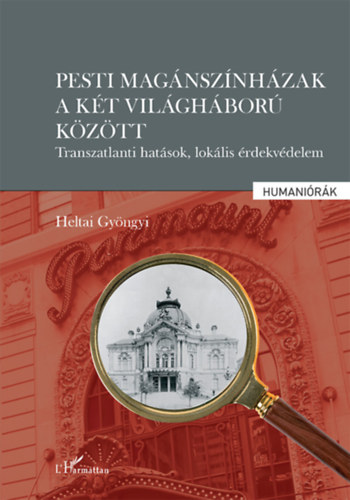 Heltai Gyöngyi: Pesti magánszínházak a két világháború között könyv