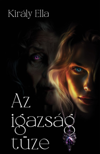 Király Ella: Az Igazság Tüze e-Könyv