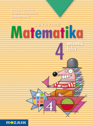 Árvainé Libor Ildikó, Lángné Juhász Szilvia, Szabados Anikó: Sokszínű matematika - Munkatankönyv 4. osztály II. félév antikvár