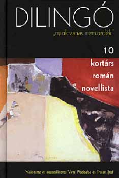 Nedelciu, Mircea, Carterescu, Mircea, Grosan, Ioan, Pora, Mircea, Vighi, Daniel, Vlad, Alexandru, Petru Cimpoesu, Marineasa, Viorel: Dilingó - "Nyolcvanas nemzedék" - 10 kortárs román novellista antikvár