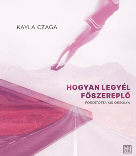 Kayla Czaga: Hogyan legyél főszereplő könyv