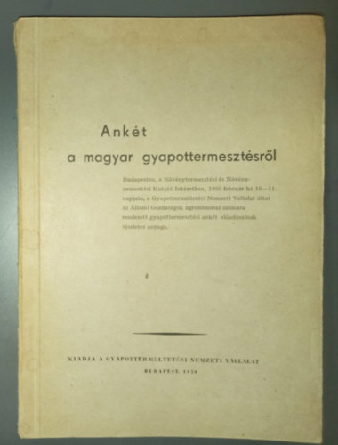 Schüller Ferenc szerk.: Ankét a magyar gyapottermesztésről (Budapesten, a Növénytermesztési és Növénynemesítési Kutató Intézetben, 1950 február hó 10-11. napján az Állami Gazdaságok agronómusai számáraredezett ankét előadásainak részletes anyaga) antikvár