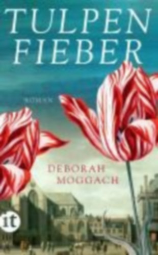 Moggach, Deborah: Moggach, D: Tulpenfieber idegen