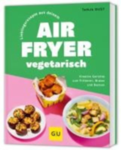Dusy, Tanja: Lieblingsrezepte aus deinem Airfryer - vegetarisch idegen