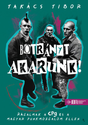 Takács Tibor: Botrányt akarunk! - puha kötés könyv