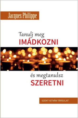 Tanulj meg imádkozni, és megtanulsz szeretni akciós termékkép 1