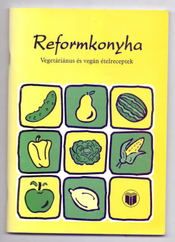 Reformkonyha - Vegetáriánus és vegán ételreceptek antikvár