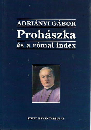 Adriányi Gábor: Prohászka és a római index antikvár