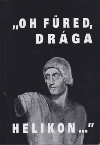 Matyikó Sebestyén József: "Oh Füred, drága Helikon..."- Balatonfüred a magyar irodalomban (1777-2006) - Dedikált antikvár