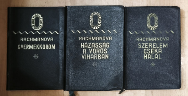 Alexandra Rachmanova: 3db A. Rachmanova mű - Házasság a vörös viharban, Szerelem, cseka, halál, Gyermekkorom antikvár