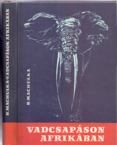 Bédrich Machulka: Vadcsapáson Afrikában (60 oldal melléklettel) antikvár
