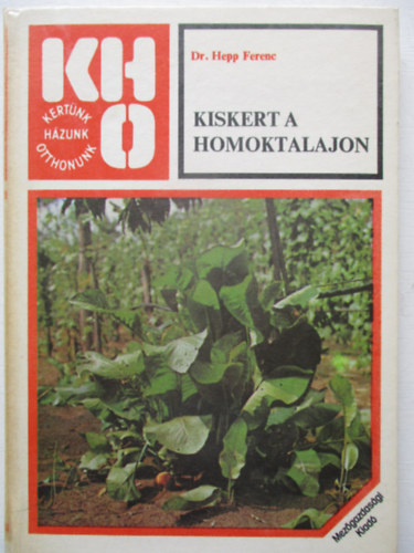 dr.Hepp Ferenc: Kiskert a homoktalajon antikvár