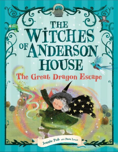 Lowe, Dave - Poh, Jennie: The Witches of Anderson House: The Great Dragon Escape idegen