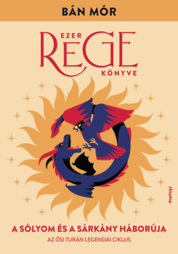 Bán Mór: A sólyom és a sárkány háborúja könyv