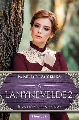 R. Kelényi Angelika: A lánynevelde 2. - Riva nővérek-sorozat e-Könyv