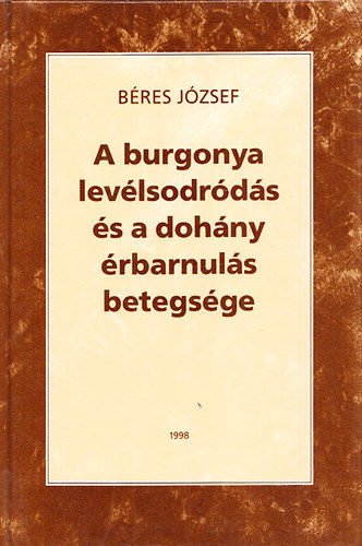 Béres József: A burgonya levélsorvadás és dohány érbarnulás betegsége - Dedikált antikvár