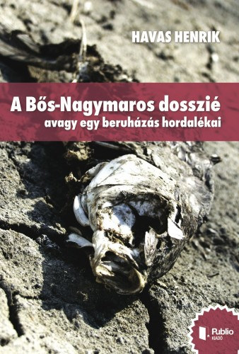 Havas Henrik: A Bős Nagymaros dosszié e-Könyv
