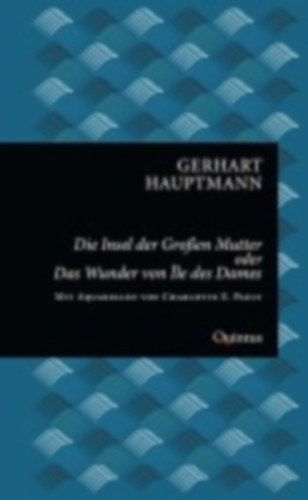 Hauptmann, Gerhart: Die Insel der großen Mutter oder Das Wunder von Île des Dames idegen