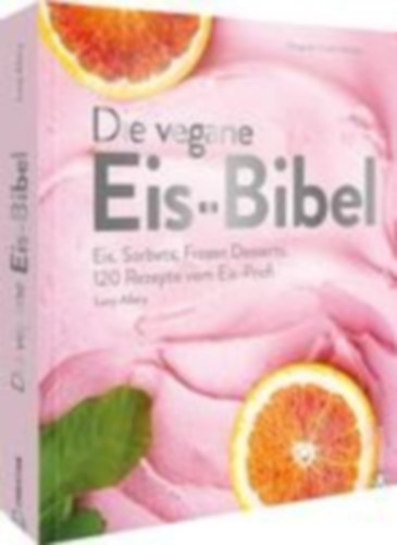 Allary, Lucy: Die vegane Eis-Bibel idegen