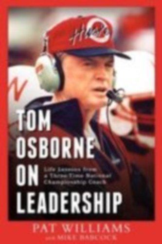 Williams, Pat - Babcock, Mike: Tom Osborne on Leadership idegen