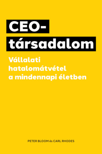 Peter Bloom, Carl Rhodes: CEO-társadalom antikvár
