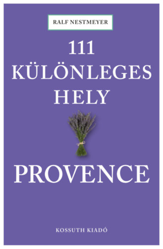 Becker, Kathleen: 111 különleges hely - Provence antikvár