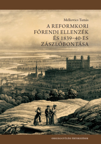 A reformkori főrendi ellenzék és 1839-40-es zászlóbontása akciós termékkép 1