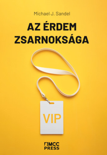 Michael J. Sandel: Az érdem zsarnoksága - Mi történt a közjóval? e-Könyv