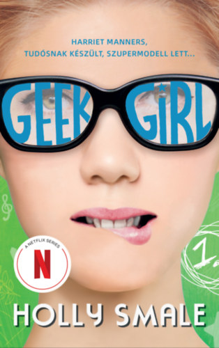 Holly Smale: Geek girl - A lány, akit soha senki sem vett észre e-Könyv