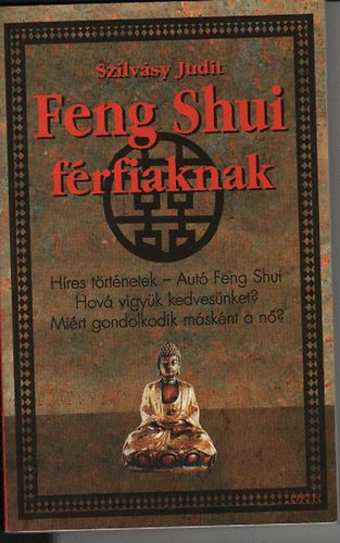 Szilvásy Judit: Feng Shui férfiaknak - nőknek ( 2 mű 1 kötetben ) antikvár