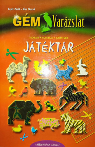 Fejér Zsolt, Kiss Dezső: Fejér Zsolt-Kiss Dezső - Gém varázslat-Játéktár (CD nélkül) antikvár