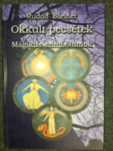Rudolf Steiner, Kássa Lászlóné (szerk.), Ladányi Lóránd (ford.), Borsos Mária (lektor): Okkult pecsétek - Mágikus szimbólumok antikvár