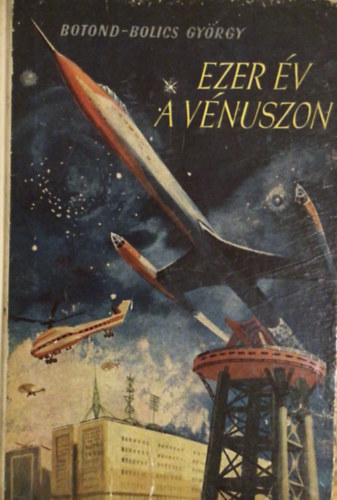 Botond-bolics György: Ezer év a Vénuszon antikvár