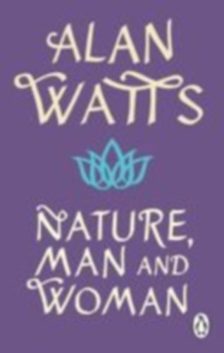 Watts, Alan: Nature, Man and Woman idegen