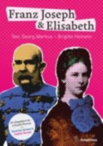 Hamann, Brigitte - Markus, Georg: Franz Joseph & Elisabeth - Ein Doppelporträt - A Double Portrait idegen