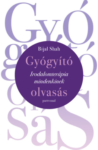 Bijal Shah: Gyógyító olvasás - Irodalomterápia mindenkinek könyv