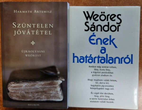 Weöres Sándor, Harmath Artemisz: 2db Weöres könyv:Szüntelen jóvátétel - Újraolvasni Weörest+Ének a határtalanról antikvár