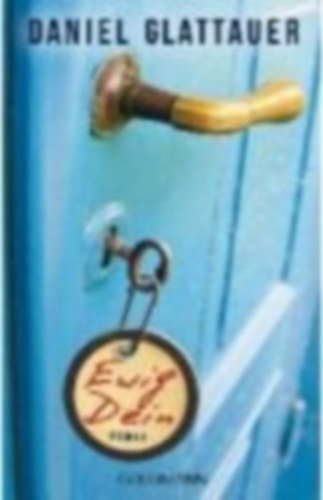 Glattauer, Daniel: Ewig Dein idegen