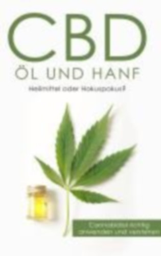 Huxsohl, Alexander: CBD Öl und Hanf: Heilmittel oder Hokuspokus? idegen