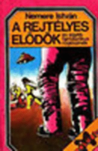 Nemere István: A rejtélyes elődök és egyéb fantasztikus rögeszmék antikvár